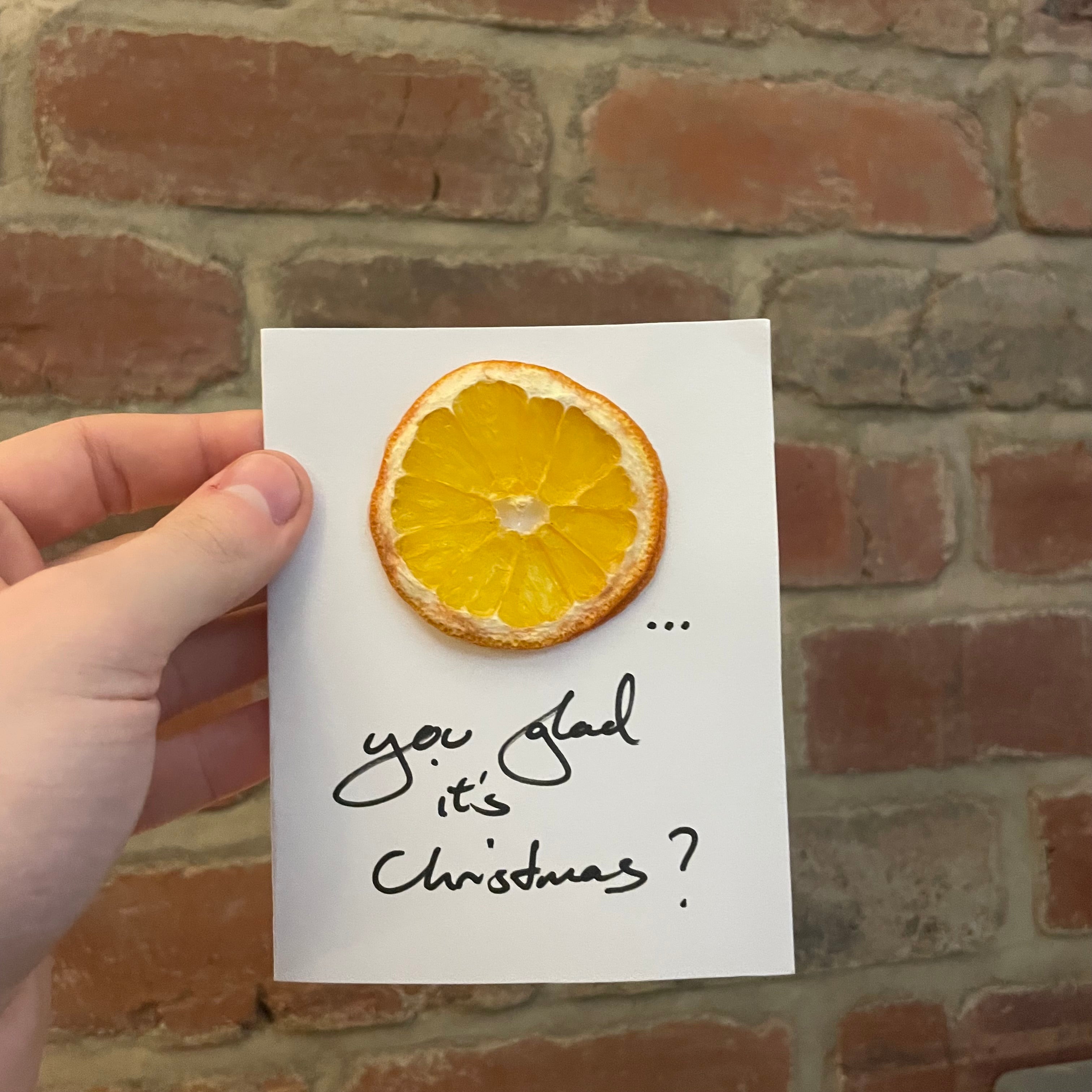 Organic Orange Slice Festive Card - 'Orange you glad it's Christmas?'